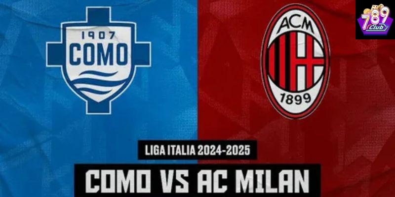 Bối cảnh và ý nghĩa của trận đấu Como vs AC Milan