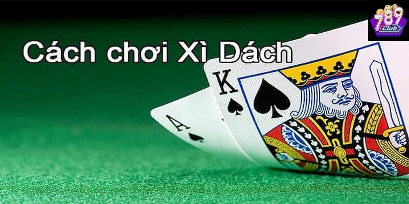 chiến thuật chơi xì dách Các chiến thuật chơi xì dách phổ biến