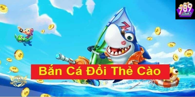Các tính năng nổi bật của bắn cá đổi thẻ cào tại 789club
