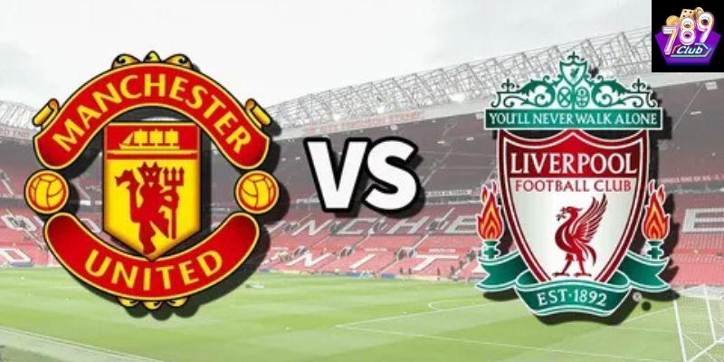 Chiến thuật cá cược cho trận Liverpool vs Manchester Utd
