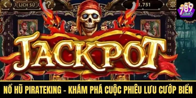 Giới thiệu tổng quan về nổ hũ Pirate King