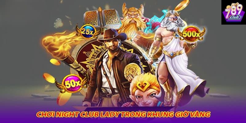 Giới thiệu về nổ hũ nightclub lady tại 789club