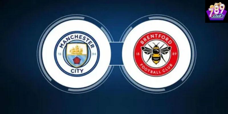 Lịch sử đối đầu giữa Brentford vs Manchester City