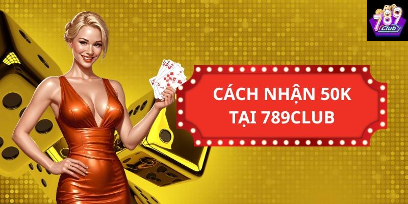 Lợi ích khi nắm rõ cách nhận thưởng 50k tại 789club