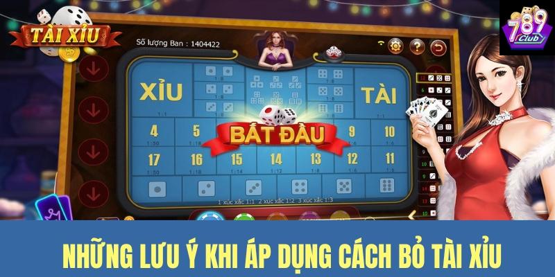 Những lưu ý khi áp dụng cách bỏ tài xỉu