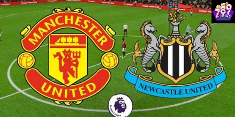 Phân tích chuyên sâu trận Manchester Utd vs Newcastle