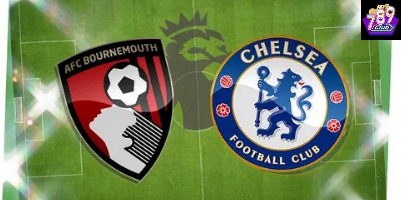 Phân tích tỷ lệ kèo trận Chelsea vs Bournemouth