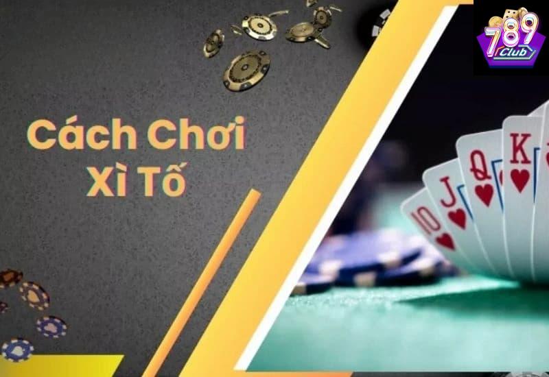 cách chơi xì tố 7 cây Quy tắc và luật chơi xì tố 7 cây