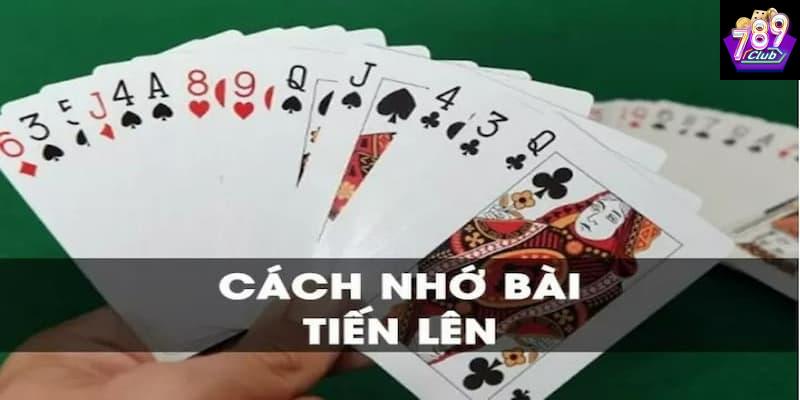 Tại sao cần học cách nhớ bài tiến lên