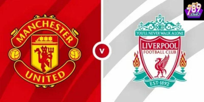 Tầm quan trọng của trận Liverpool vs Manchester Utd