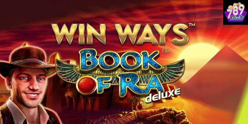 Tìm hiểu tổng quan về nổ hũ Book of Ra Deluxe