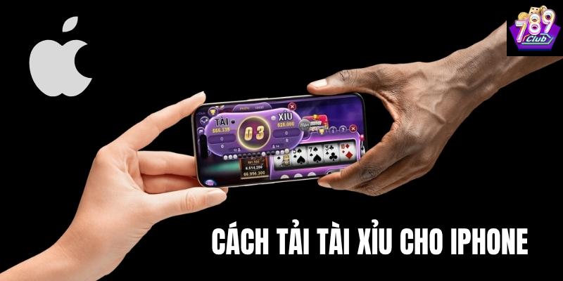 Vì sao nên áp dụng cách tải tài xỉu cho iPhone?